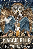 Maggie Blue and the White Crow 1913101819 Book Cover