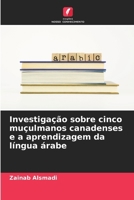 Investigação sobre cinco muçulmanos canadenses e a aprendizagem da língua árabe (Portuguese Edition) 6206175626 Book Cover