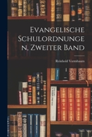 Evangelische Schulordnungen, Zweiter Band 1019116625 Book Cover
