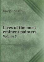The Lives Of The Painters, Sculptors & Architects; Volume 3 1018709592 Book Cover