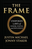 The Frame: Unspoken Laws of Power, Status, and Influence B0G4VFV3SJ Book Cover