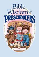Bible Wisdom for Preschoolers 1577480864 Book Cover