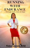 Running with Endurance: Through Faith, Love, & Hope 057829317X Book Cover