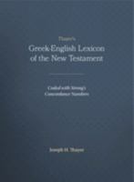 Thayer's Greek-English Lexicon of the New Testament: Coded with Strong's Concordance Numbers 0913573248 Book Cover