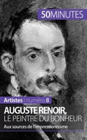 Auguste Renoir, le peintre du bonheur: Aux sources de l’impressionnisme 2806257891 Book Cover