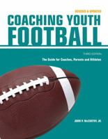 Coaching Youth Football: The Guide for Coaches, Parents and Athletes 1558707921 Book Cover