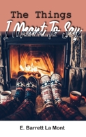 The Things I Meant to Say B0BW4YMSC5 Book Cover