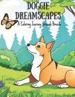 Doggie Dreamscapes: A Coloring Journey through Breeds B0CR1KSZFF Book Cover