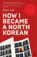 How I Became a North Korean : A Novel 0670025682 Book Cover