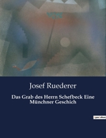 Das Grab des Herrn Schefbeck Eine Münchner Geschich B0BQXBQR3R Book Cover