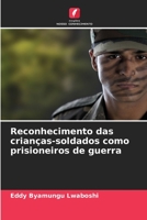 Reconhecimento das crianças-soldados como prisioneiros de guerra 6206109518 Book Cover