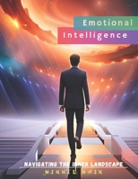 Emotional Intelligence Mastery: Navigating the Inner Landscape B0CCCKNZDH Book Cover