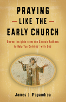 Praying Like the Early Church 1644138166 Book Cover