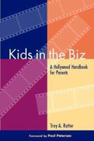 Kids in the Biz: A Hollywood Handbook for Parents 0982638809 Book Cover