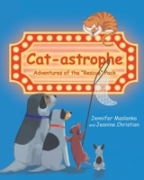 Cat-astrophe: Adventures of the "Rescue" Pack 1637843569 Book Cover