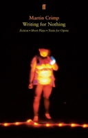 Writing for Nothing: Fiction, Short Plays, Texts for Opera 0571409377 Book Cover