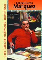 Gabriel Garcia Marquez (The Great Hispanic Heritage) 0791088391 Book Cover