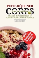 Petit-déjeuner pour un meilleur corps: Idées de repas délicieux et nutritifs pour la perte de poids B0CR9VJ34H Book Cover