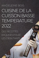 Cuisine de la Cuisson Basse Temperature 2022: Des Recettes Exquises Pour Les Débutants 1804505412 Book Cover