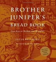 Brother Juniper's Bread Book: Slow Rise as Method and Metaphor