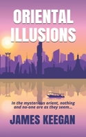 Oriental Illusions: A crime thriller set in Thailand...When multiple backpackers vanish without a trace, Dan Porter's their only hope of being found alive. 064848565X Book Cover