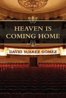 Heaven Is Coming Home 1482318865 Book Cover