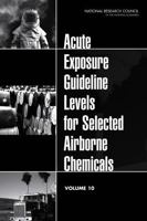 Acute Exposure Guideline Levels for Selected Airborne Chemicals: Volume 10 0309219876 Book Cover