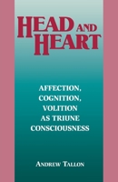 Head and Heart: Affection, Cognition, Volition, as Truine Consciousness 0823217728 Book Cover