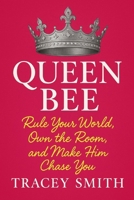 Queen Bee: Rule Your World, Own the Room, and Make Him Chase You (Queen B Collection) B0F7HX1W6C Book Cover