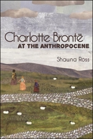 Charlotte Bront� at the Anthropocene 1438479875 Book Cover