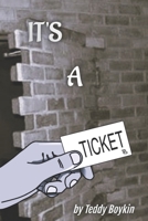 IT'S A TICKET B0CLVLW12L Book Cover