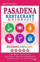 Pasadena Restaurant Guide 2019: Best Rated Restaurants in Pasadena, California - 500 Restaurants, Bars and Cafés recommended for Visitors, 2019 1720823162 Book Cover
