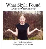 What Skyla Found: Gun Safety For Children 1425114466 Book Cover