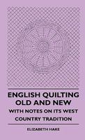 English Quilting: Old and New : With Notes on Its West Country Tradition 1445513250 Book Cover
