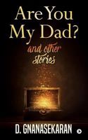 Are You My Dad? And Other Stories 1642499072 Book Cover