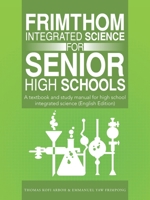 FrimThom Integrated Science for Senior High Schools: A textbook and study manual for high school integrated science (English Edition) 1491890061 Book Cover