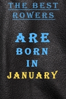 THE BEST ROWERS ARE BORN IN JANUARY: This is the Good quality notebook and inexpensive birthday gift for ladies to doodle,Journal Notebook For Best ... Lined Notebook / Journal for january Birthday 1679134868 Book Cover