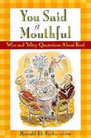 You Said a Mouthful!: Wise and Witty Quotations About Food 0312147732 Book Cover