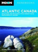 Moon Handbooks Atlantic Canada : New Brunswick, Prince Edward Island, Nova Scotia, and Newfoundland and Labrador (3rd Ed) 1566911141 Book Cover