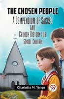 The Chosen People A Compendium Of Sacred And Church History For School-Children 9359958174 Book Cover