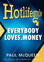 Hotlifestyle: Everybody Loves Money 1916496997 Book Cover