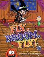 Fly, Broom, Fly! 1499079680 Book Cover