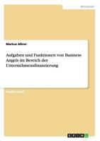 Aufgaben und Funktionen von Business Angels im Bereich der Unternehmensfinanzierung 3640880900 Book Cover