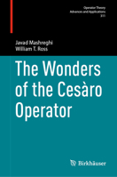 The Wonders of the Cesàro Operator (Operator Theory: Advances and Applications, 311) 3032087325 Book Cover