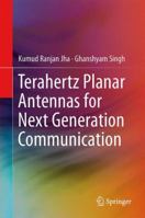Terahertz Planar Antennas for Next Generation Communication 3319023403 Book Cover