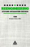 Reengineering : Systems Integration Success, 1998 0849399521 Book Cover