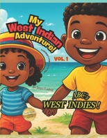 My West Indian Adventure! : VOL. 1: ABC’s West Indies! B0FCBR8KPW Book Cover