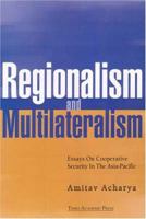 Regionalism and Multilateralism: Essays on Cooperative Security in the Asia-Pacific 9812102671 Book Cover