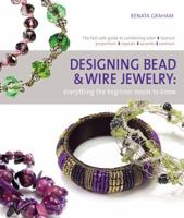 Designing Bead and Wire Jewelry: Everything the Beginner Needs to Know 0312591373 Book Cover