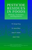 Pesticide Residues in Foods: Methods, Techniques, and Regulations (Chemical Analysis: A Series of Monographs on Analytical Chemistry and Its Applications) 0471574007 Book Cover